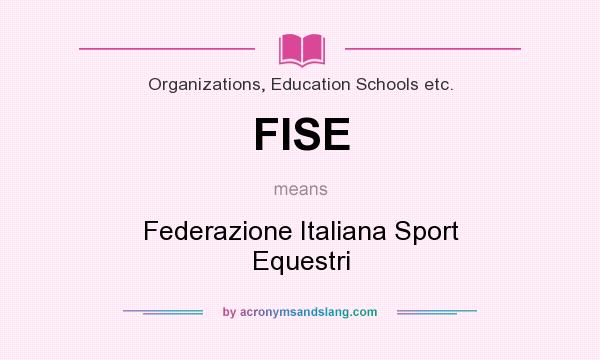 What does FISE mean? It stands for Federazione Italiana Sport Equestri