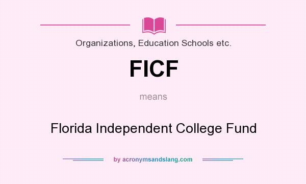 What does FICF mean? It stands for Florida Independent College Fund
