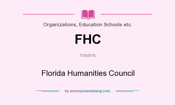 What does FHC mean? It stands for Florida Humanities Council