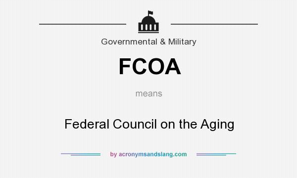 What does FCOA mean? It stands for Federal Council on the Aging