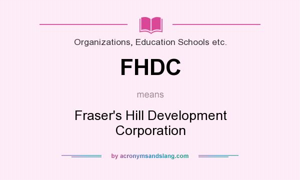 What does FHDC mean? It stands for Fraser`s Hill Development Corporation