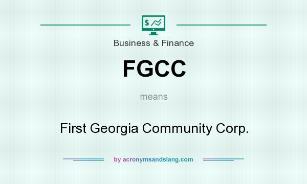 What does FGCC mean? It stands for First Georgia Community Corp.