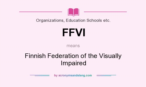 What does FFVI mean? It stands for Finnish Federation of the Visually Impaired