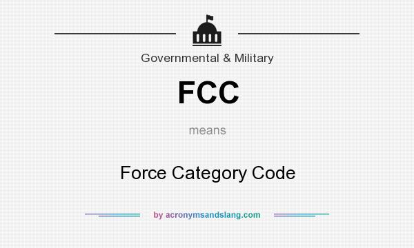 What does FCC mean? It stands for Force Category Code