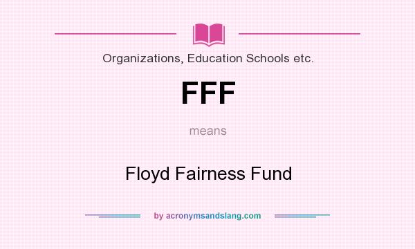 What does FFF mean? It stands for Floyd Fairness Fund
