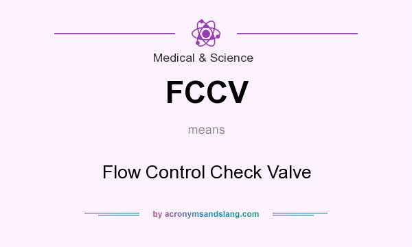 What does FCCV mean? It stands for Flow Control Check Valve