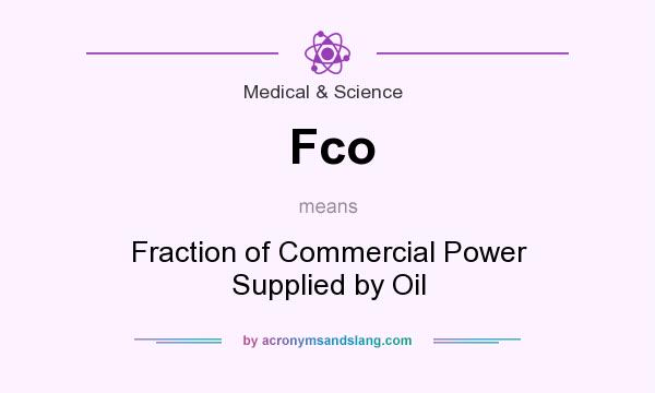 What does Fco mean? It stands for Fraction of Commercial Power Supplied by Oil