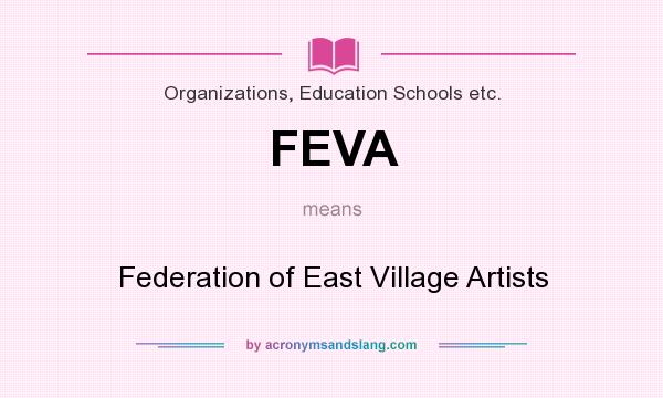 What does FEVA mean? It stands for Federation of East Village Artists