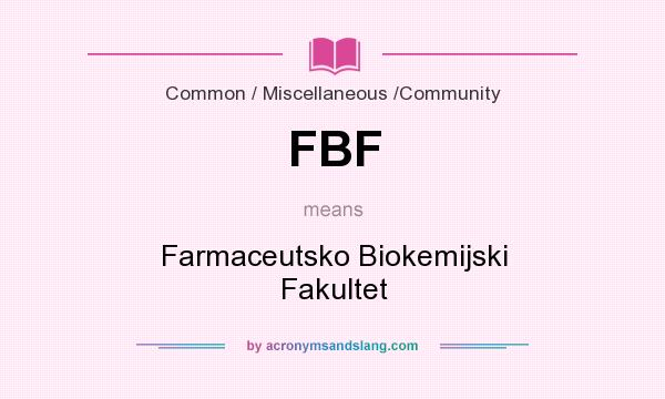 What does FBF mean? It stands for Farmaceutsko Biokemijski Fakultet