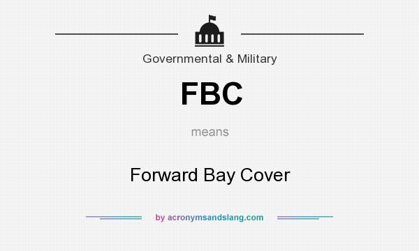 What does FBC mean? It stands for Forward Bay Cover