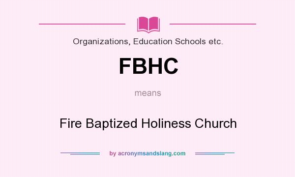 What does FBHC mean? It stands for Fire Baptized Holiness Church