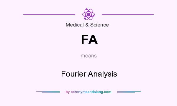 What does FA mean? It stands for Fourier Analysis