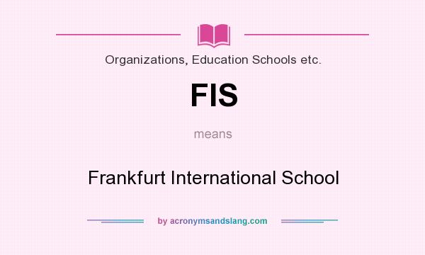 What does FIS mean? It stands for Frankfurt International School