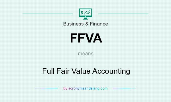 What does FFVA mean? It stands for Full Fair Value Accounting