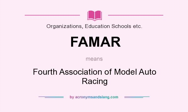 What does FAMAR mean? It stands for Fourth Association of Model Auto Racing