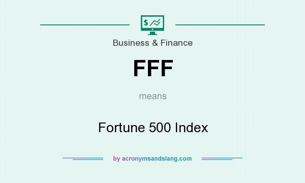 What does FFF mean? It stands for Fortune 500 Index