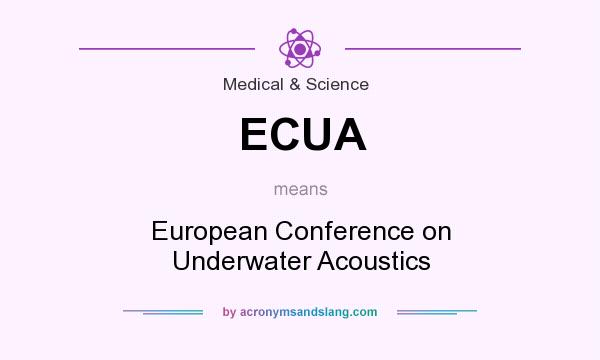 What does ECUA mean? It stands for European Conference on Underwater Acoustics