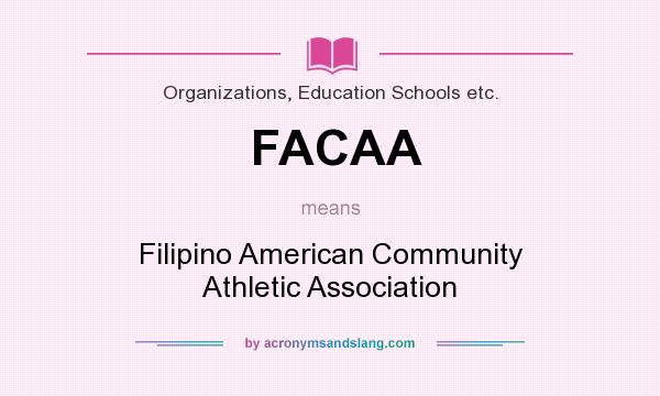 What does FACAA mean? It stands for Filipino American Community Athletic Association