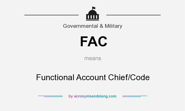 What does FAC mean? It stands for Functional Account Chief/Code