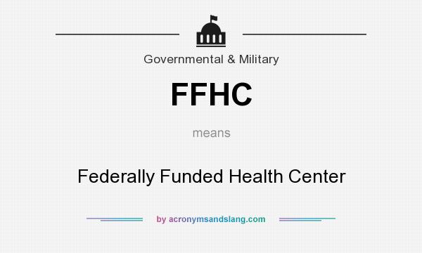 What does FFHC mean? It stands for Federally Funded Health Center