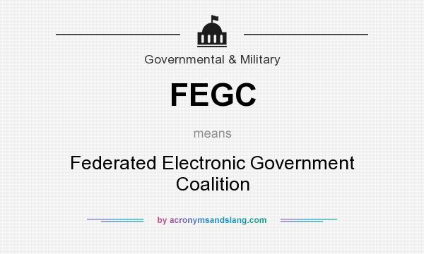 What does FEGC mean? It stands for Federated Electronic Government Coalition