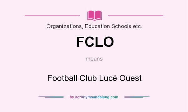 What does FCLO mean? It stands for Football Club Lucé Ouest