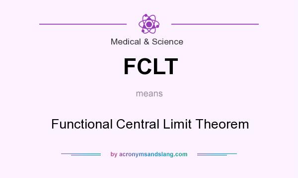 What does FCLT mean? It stands for Functional Central Limit Theorem