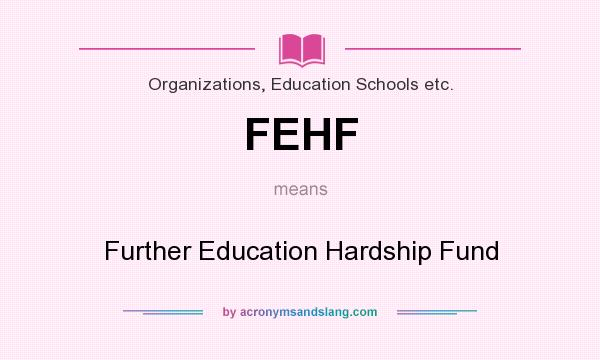 What does FEHF mean? It stands for Further Education Hardship Fund