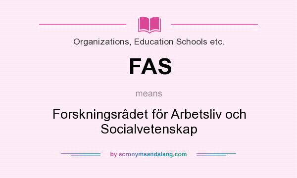 What does FAS mean? It stands for Forskningsrådet för Arbetsliv och Socialvetenskap