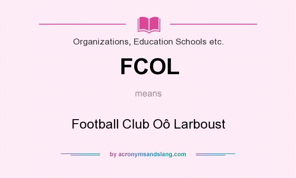 What does FCOL mean? It stands for Football Club Oô Larboust