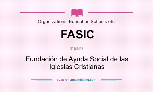 What does FASIC mean? It stands for Fundación de Ayuda Social de las Iglesias Cristianas