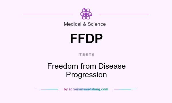 What does FFDP mean? It stands for Freedom from Disease Progression