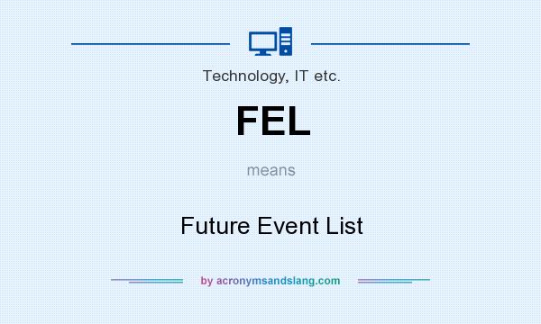 What does FEL mean? It stands for Future Event List
