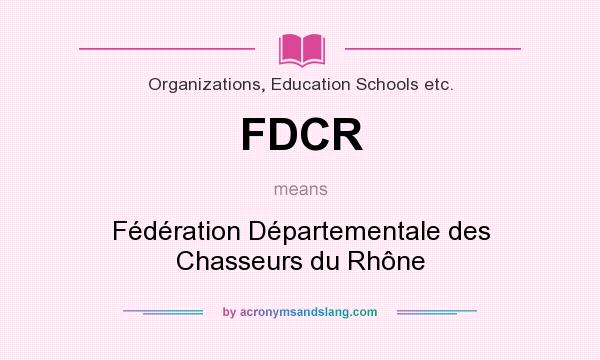 What does FDCR mean? It stands for Fédération Départementale des Chasseurs du Rhône