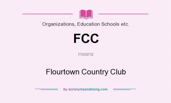 What does FCC mean? It stands for Flourtown Country Club