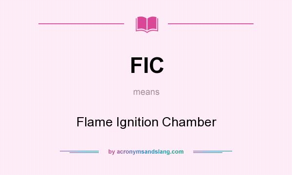 What does FIC mean? It stands for Flame Ignition Chamber