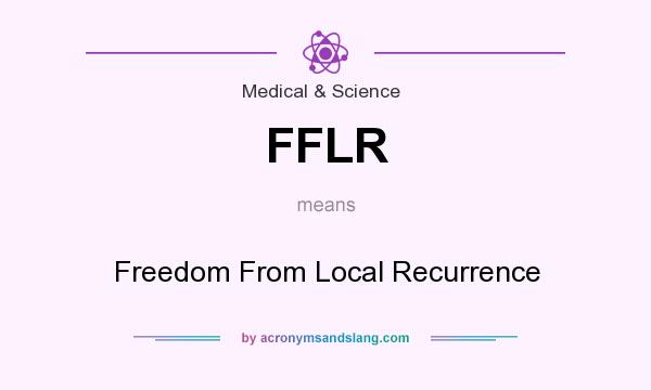 What does FFLR mean? It stands for Freedom From Local Recurrence