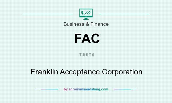 What does FAC mean? It stands for Franklin Acceptance Corporation