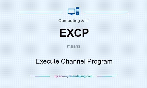 What does EXCP mean? It stands for Execute Channel Program