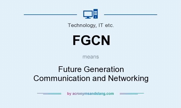 What does FGCN mean? It stands for Future Generation Communication and Networking