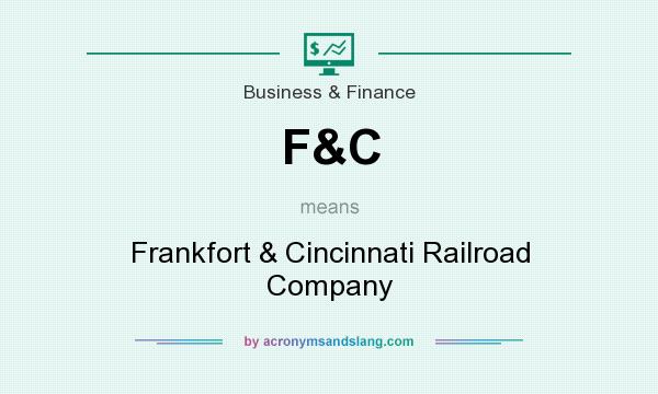 What does F&C mean? It stands for Frankfort & Cincinnati Railroad Company