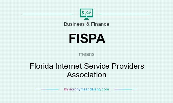 What does FISPA mean? It stands for Florida Internet Service Providers Association
