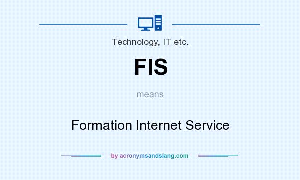 What does FIS mean? It stands for Formation Internet Service