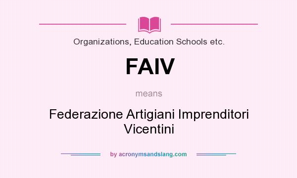 What does FAIV mean? It stands for Federazione Artigiani Imprenditori Vicentini