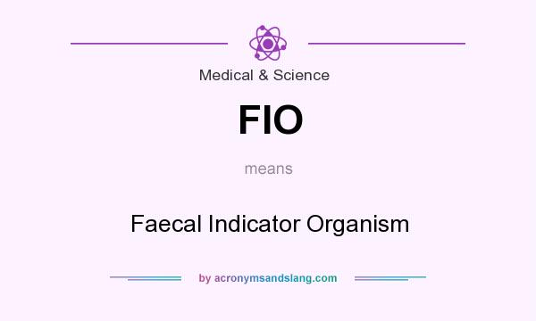 What does FIO mean? It stands for Faecal Indicator Organism