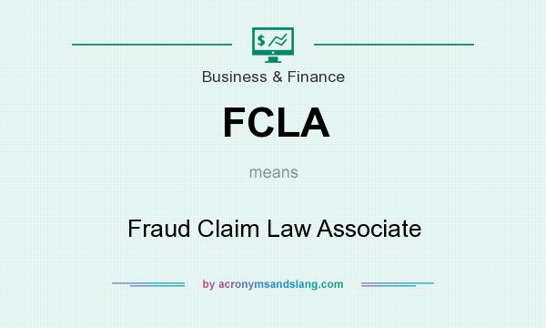 What does FCLA mean? It stands for Fraud Claim Law Associate