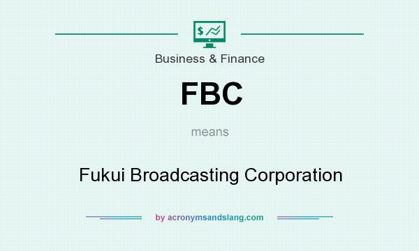 What does FBC mean? It stands for Fukui Broadcasting Corporation