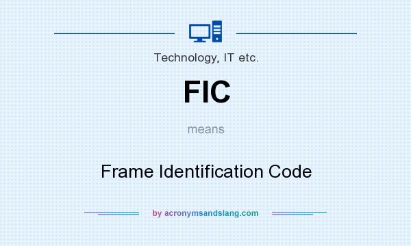 What does FIC mean? It stands for Frame Identification Code