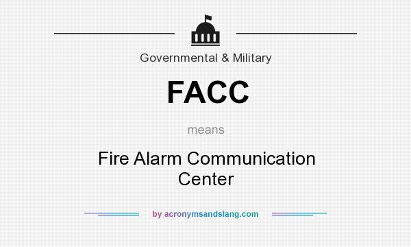 What does FACC mean? It stands for Fire Alarm Communication Center