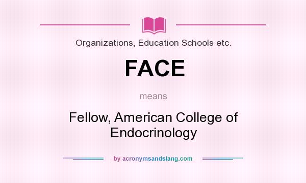 What does FACE mean? It stands for Fellow, American College of Endocrinology